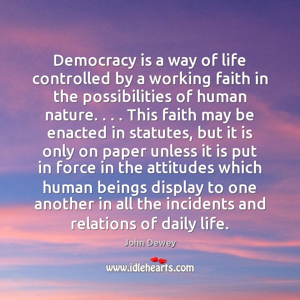 Democracy is a way of life controlled by a working faith in Democracy Quotes Image