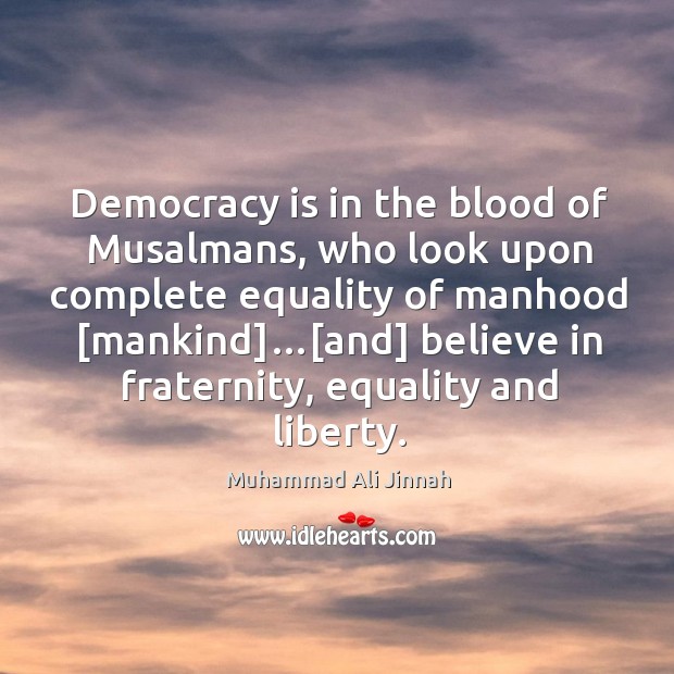 Democracy is in the blood of Musalmans, who look upon complete equality Image