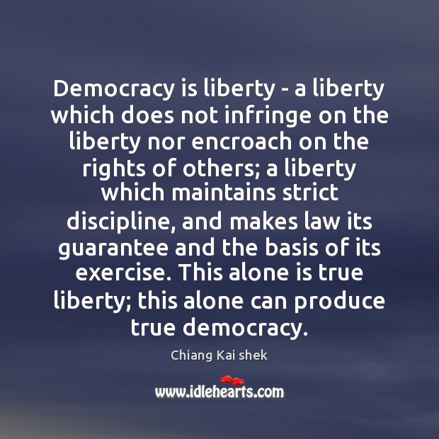 Democracy is liberty – a liberty which does not infringe on the Exercise Quotes Image