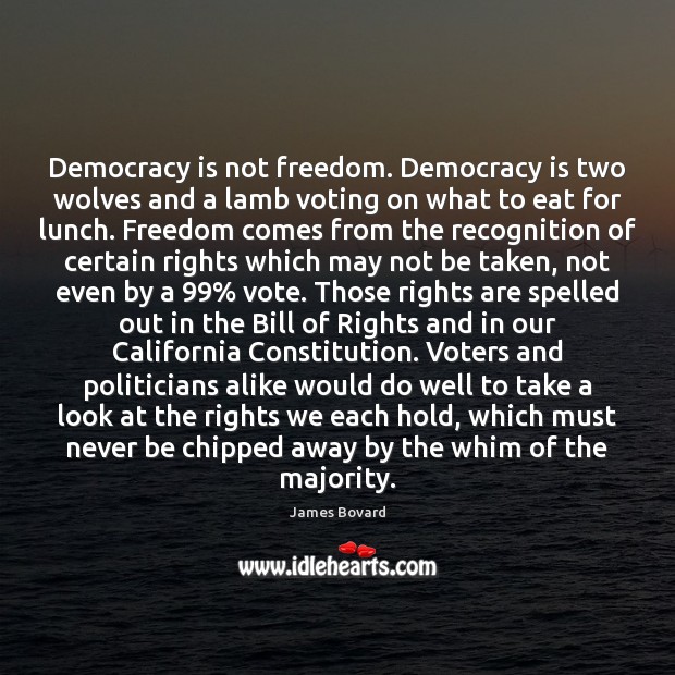 Democracy is not freedom. Democracy is two wolves and a lamb voting Vote Quotes Image