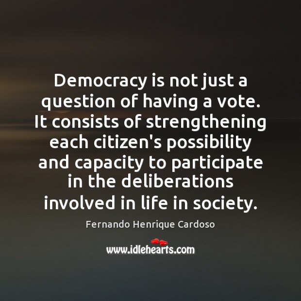 Democracy is not just a question of having a vote. It consists Democracy Quotes Image