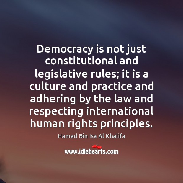 Democracy is not just constitutional and legislative rules; it is a culture 