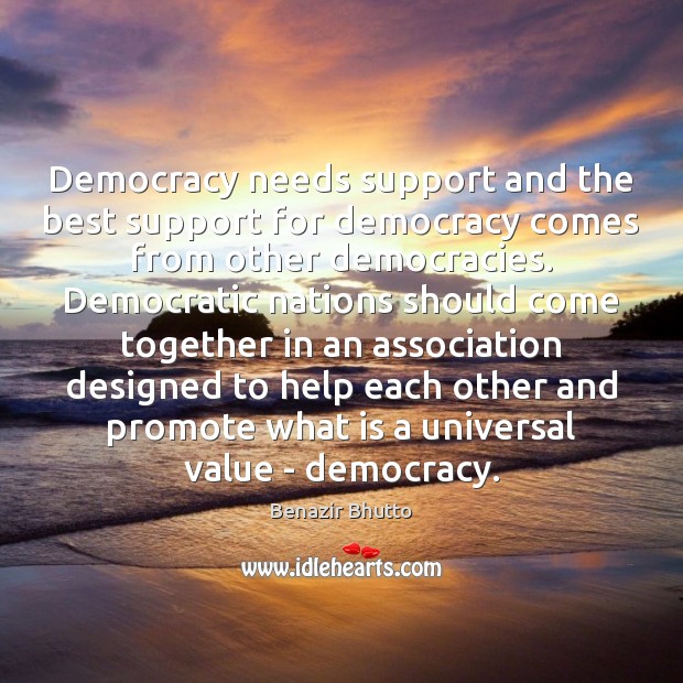 Democracy needs support and the best support for democracy comes from other Image