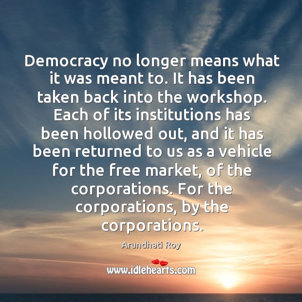 Democracy no longer means what it was meant to. It has been Image
