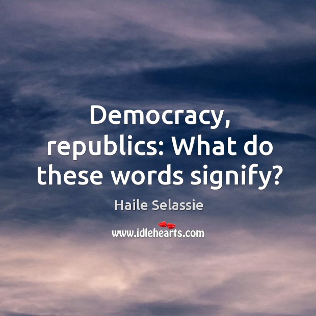 Democracy, republics: What do these words signify? Image