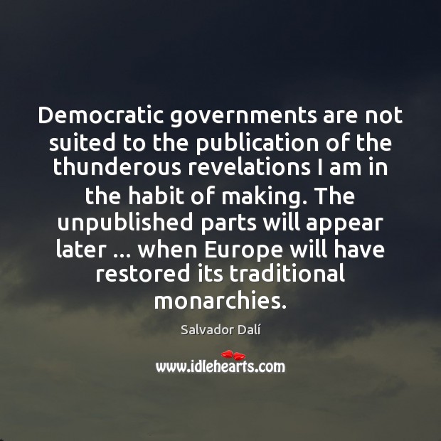 Democratic governments are not suited to the publication of the thunderous revelations Image