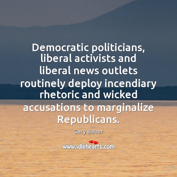 Democratic politicians, liberal activists and liberal news outlets routinely deploy incendiary rhetoric Image