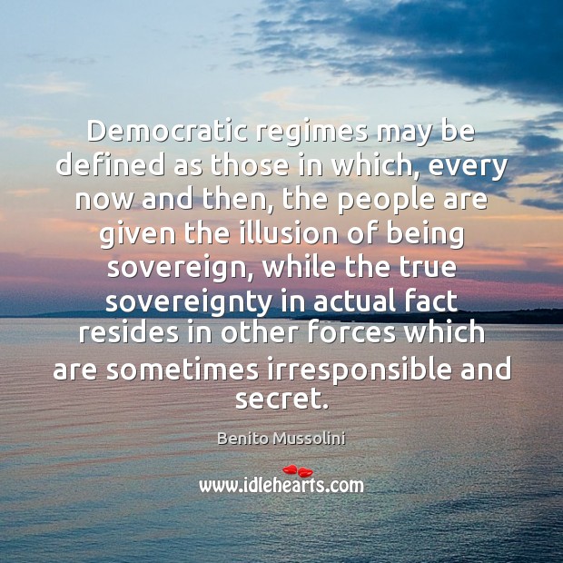 Democratic regimes may be defined as those in which, every now and Image