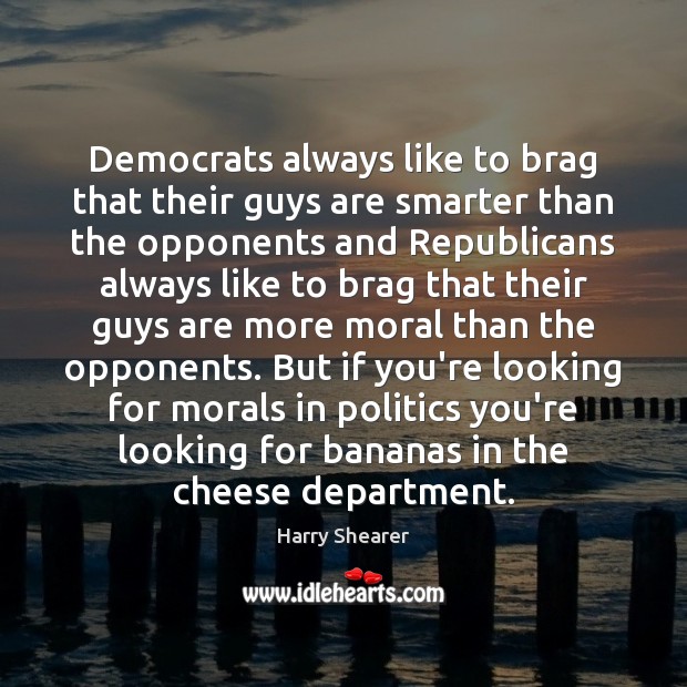 Democrats always like to brag that their guys are smarter than the Politics Quotes Image