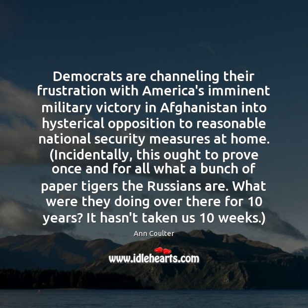 Democrats are channeling their frustration with America’s imminent military victory in Afghanistan 