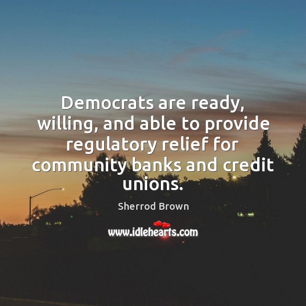 Democrats are ready, willing, and able to provide regulatory relief for community Image