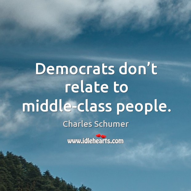Democrats don’t relate to middle-class people. Image