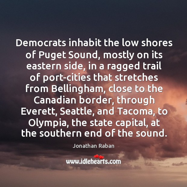 Democrats inhabit the low shores of Puget Sound, mostly on its eastern Image