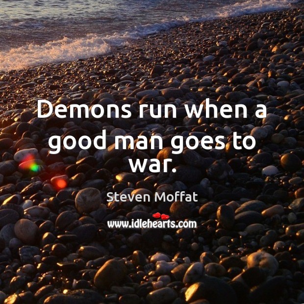 Demons run when a good man goes to war. War Quotes Image