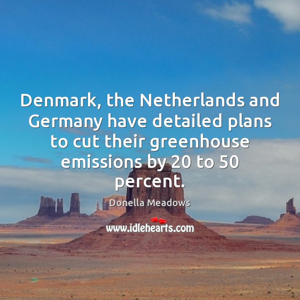 Denmark, the Netherlands and Germany have detailed plans to cut their greenhouse Image