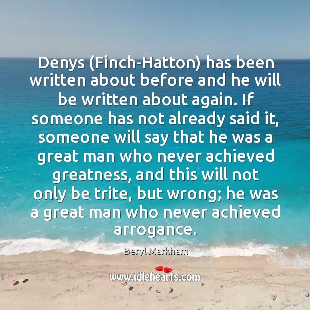 Denys (Finch-Hatton) has been written about before and he will be written Beryl Markham Picture Quote