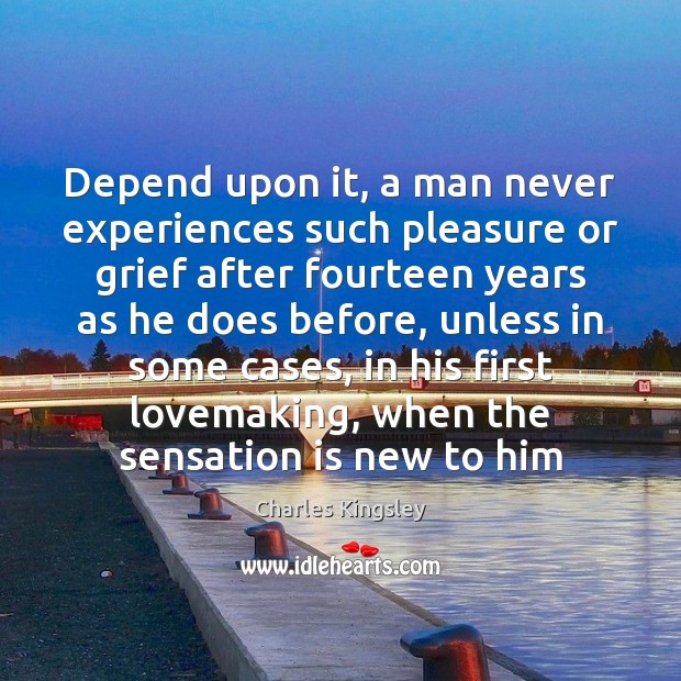 Depend upon it, a man never experiences such pleasure or grief after Image