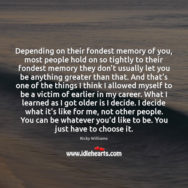 Depending on their fondest memory of you, most people hold on so Image