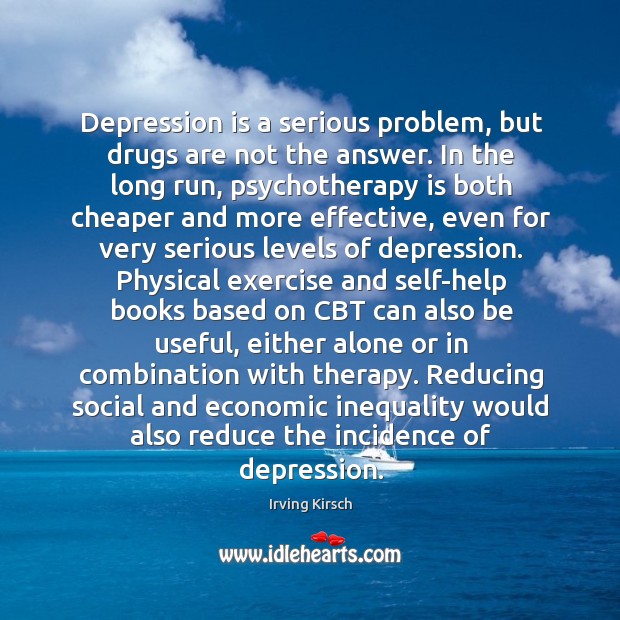 Depression is a serious problem, but drugs are not the answer. In Depression Quotes Image
