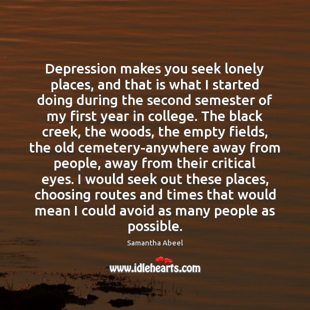 Depression makes you seek lonely places, and that is what I started Image