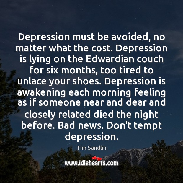 Depression must be avoided, no matter what the cost. Depression is lying Depression Quotes Image