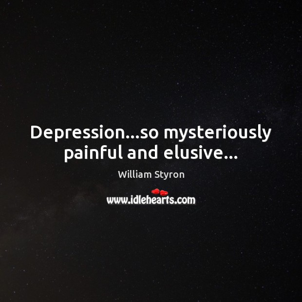 Depression…so mysteriously painful and elusive… Image