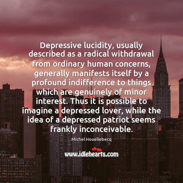 Depressive lucidity, usually described as a radical withdrawal from ordinary human concerns, Image