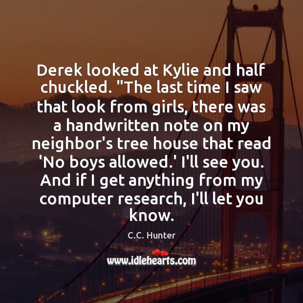 Derek looked at Kylie and half chuckled. “The last time I saw C.C. Hunter Picture Quote