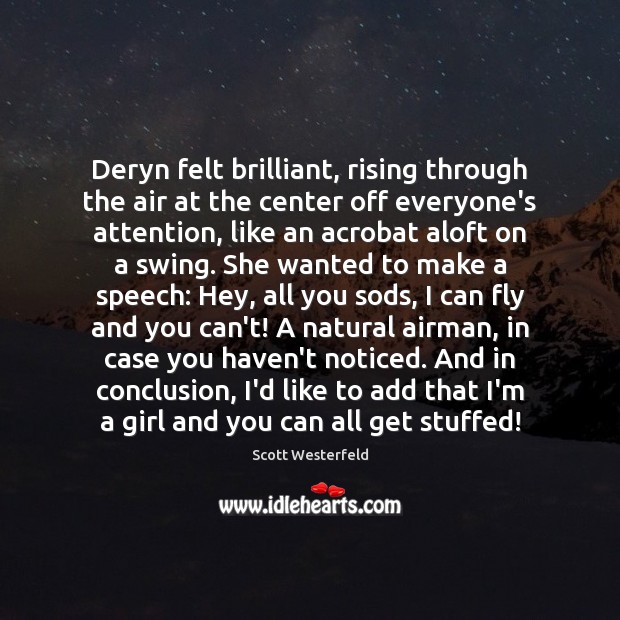 Deryn felt brilliant, rising through the air at the center off everyone’s Scott Westerfeld Picture Quote