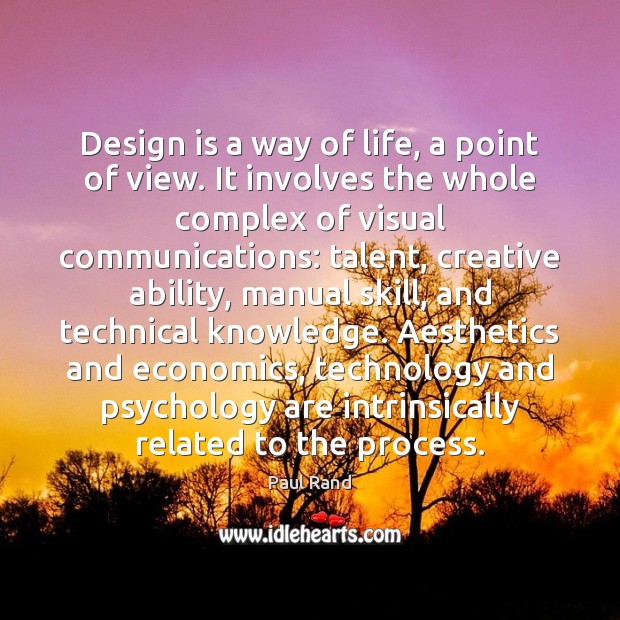 Design is a way of life, a point of view. It involves Paul Rand Picture Quote