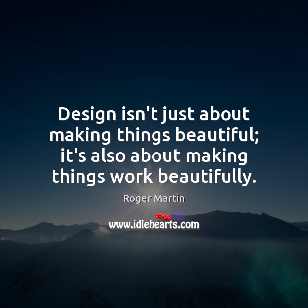Design isn’t just about making things beautiful; it’s also about making things Image