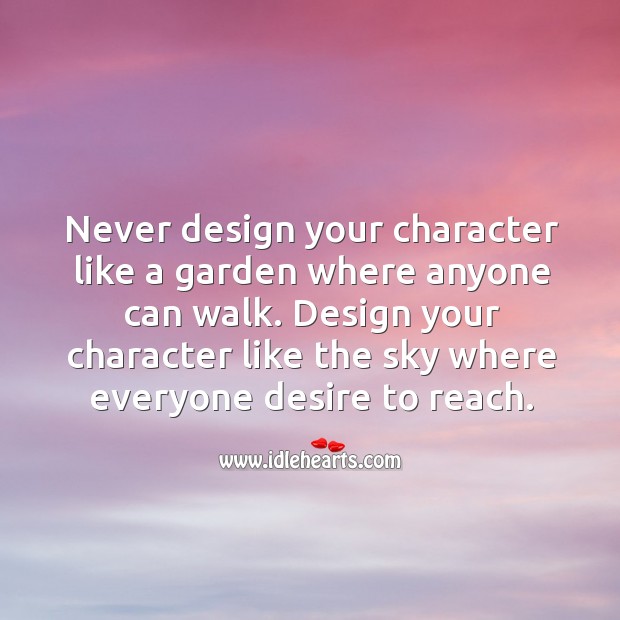 Design your character like the sky where everyone desire to reach. Design Quotes Image