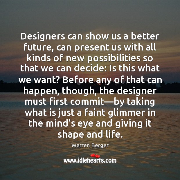 Designers can show us a better future, can present us with all Image