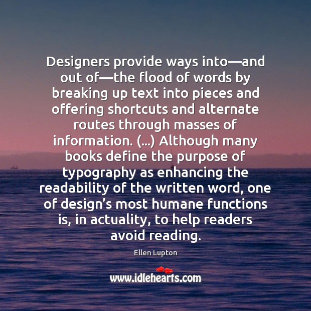 Designers provide ways into—and out of—the flood of words by Ellen Lupton Picture Quote