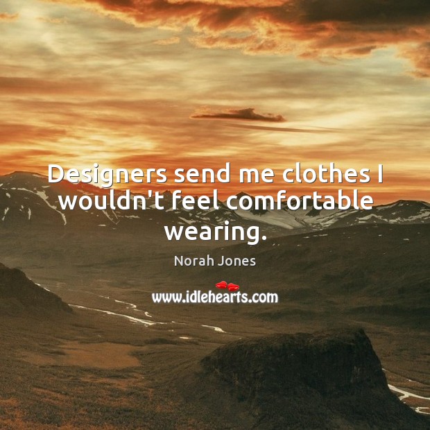 Designers send me clothes I wouldn’t feel comfortable wearing. Image