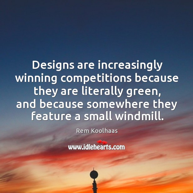 Designs are increasingly winning competitions because they are literally green Image