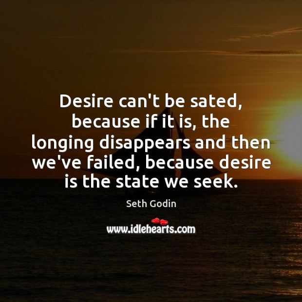 Desire can’t be sated, because if it is, the longing disappears and Image