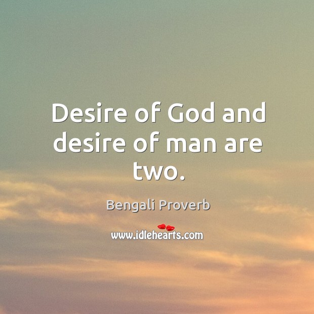 Desire of God and desire of man are two. Image