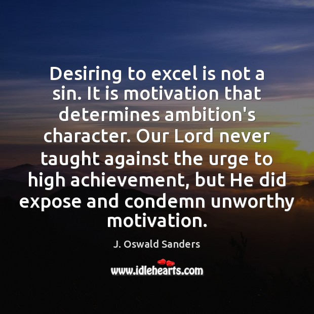 Desiring to excel is not a sin. It is motivation that determines Image