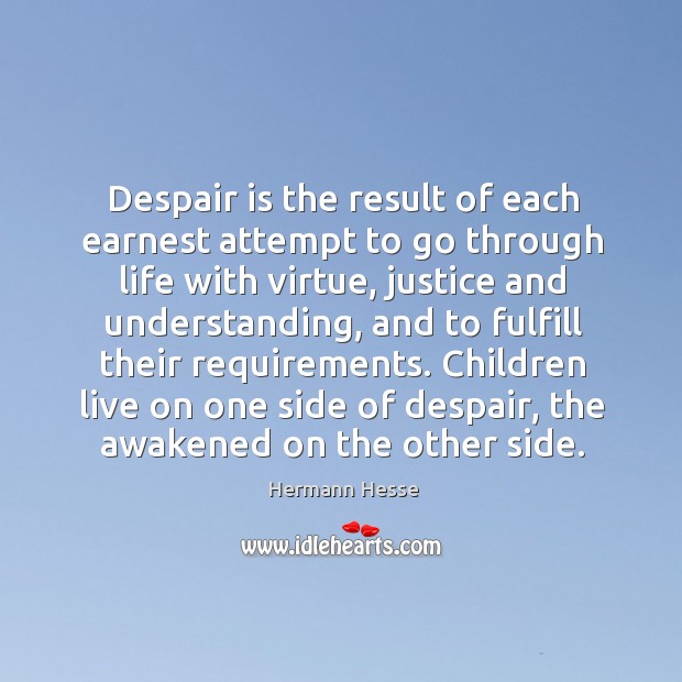Despair is the result of each earnest attempt to go through life Hermann Hesse Picture Quote