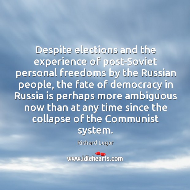 Despite elections and the experience of post-soviet personal freedoms by the russian people Image
