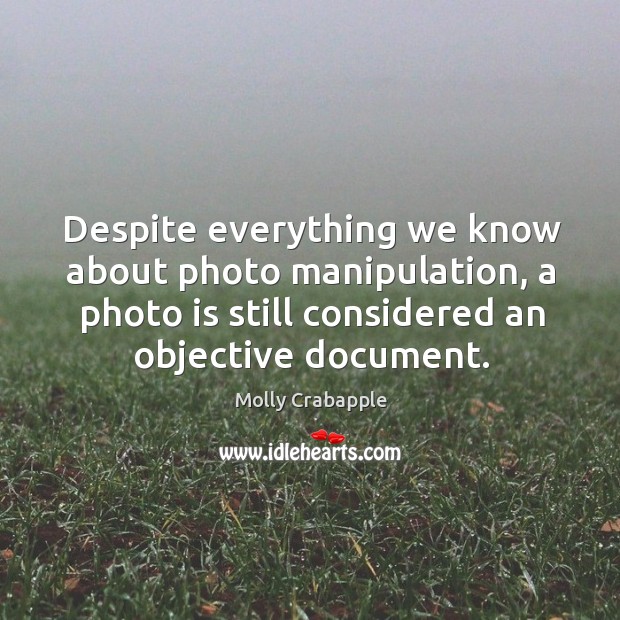 Despite everything we know about photo manipulation, a photo is still considered Image