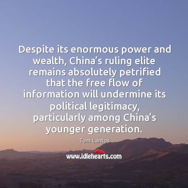 Despite its enormous power and wealth, china’s ruling elite remains absolutely Tom Lantos Picture Quote