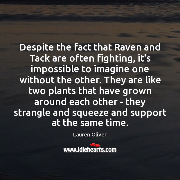 Despite the fact that Raven and Tack are often fighting, it’s impossible Lauren Oliver Picture Quote