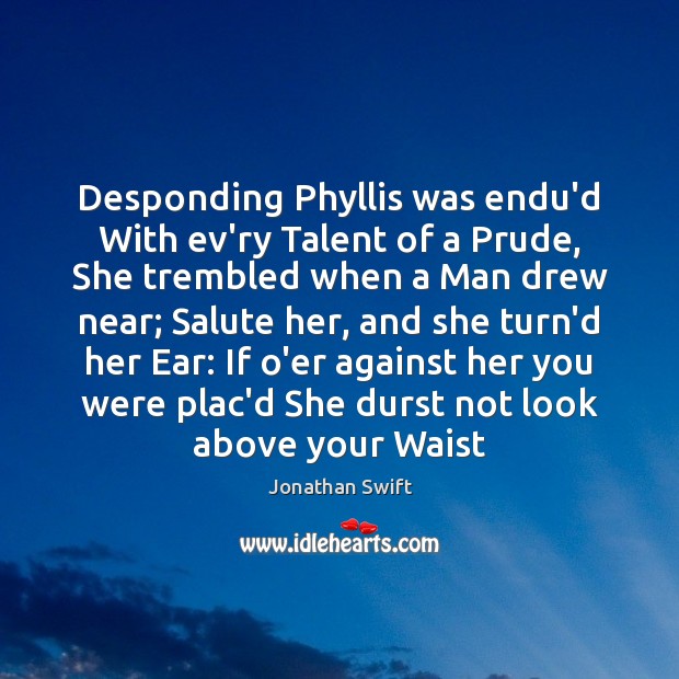 Desponding Phyllis was endu’d With ev’ry Talent of a Prude, She trembled Image