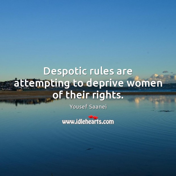 Despotic rules are attempting to deprive women of their rights. Image