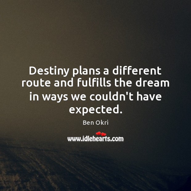 Destiny plans a different route and fulfills the dream in ways we couldn’t have expected. Image