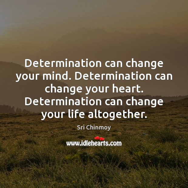Determination can change your mind. Determination can change your heart. Determination can Image
