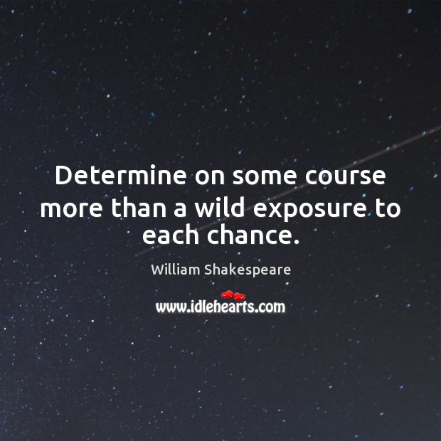 Determine on some course more than a wild exposure to each chance. Image