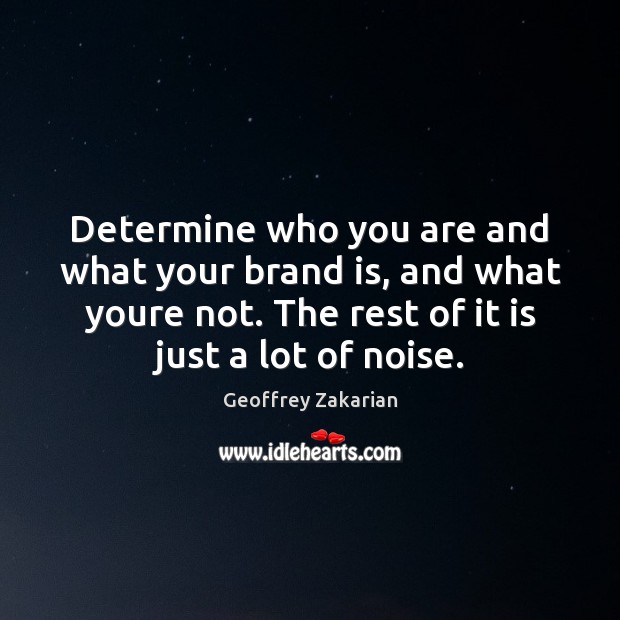 Determine who you are and what your brand is, and what youre Geoffrey Zakarian Picture Quote